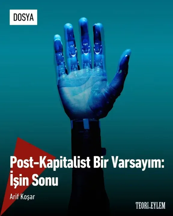 *Arif Koşar yazdı: Post-Kapitalist Bir Varsayım: İşin Sonu…