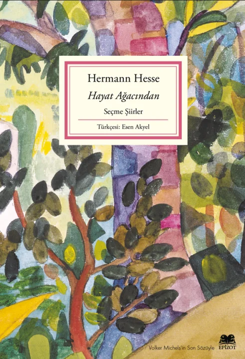 Hermann Hesse’nin önemli şiirleriyle derlenen kitabı “Hayat Ağacından”, Epizot Yayınları etiketi ile Türkçede...